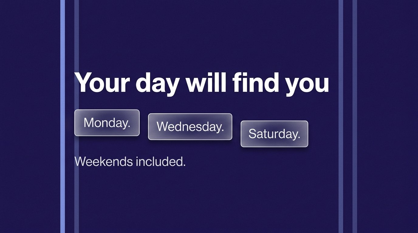 Your day will find you — variant A